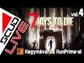 ScudLIVE | 7 Days to Die | Zombulás Hagymával és HunPrime-al :) vol.4 | #magyarul