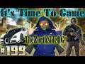 Time To Game #199 - Siege Practice + Payday 2 + More!