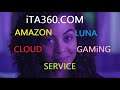 Amazon Luna Cloud Gaming Service Davide Spagocci iTA360.COM EpicGamesCreatorTag iTA360DOTCOM