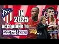 Atletico Madrid In 2025 According To Football Manager 2020