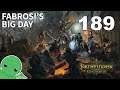 Fabrosi's Big Day - Part 189 - Pathfinder: Kingmaker