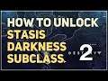 How to Unlock Darkness Stasis Subclass Destiny 2