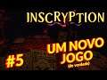 Inscryption - Conseguimos iniciar um novo jogo! - #5
