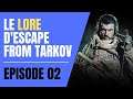 LE LORE D'ESCAPE FROM TARKOV - EPISODE 2