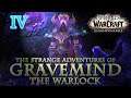 The Strange Adventures of Gravemind the Warlock: Shadowlands - Part IV