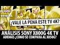 Análisis TV 4K Sony X800G Lo Bueno Lo Malo y Lo Feo... Es diferente al Sony X850G ?