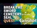 Break the Sword Cemetery Seal Genshin Impact Quest