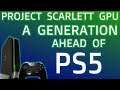 Breaking Report: Xbox Scarlett GPU Reportedly A Generation Leap Over PS5! Sony Rushing The PS5?!