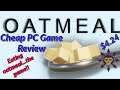 Cheap PC Game Review - Oatmeal - The game about eating oatmeal you never knew you didn't want