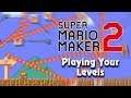 Drop a Course ID in Chat!  - Super Mario Maker 2 - Playing Your Levels - LIVE 🔴