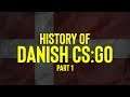 History of Danish CS:GO 🇩🇰 - Part 1