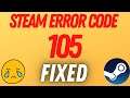 How to Fix Steam Error Code 105 Fix | Unable To Connect To Server Easy Fix | Steam Error 105 2021