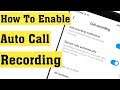 How to Turn On Automatic Call Recording in Android Mobile || Enable Auto Call Recording