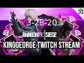 KingGeorge Rainbow Six Twitch Stream 3-28-20 Part 2