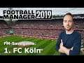 Let's Play Football Manager 2019 - Savegame Contest #27 - 1. FC Köln (Tobias)