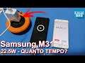 SAMSUNG GALAXY M31 - CARREGADOR DE 22.5W - QUANTO TEMPO PARA CARREGAR?