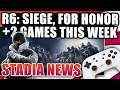 Stadia News - Rainbow 6 Siege, For Honor Coming Soon, 2 New Games This Week