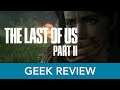 The Last of Us Part II | Geek Review (SPOILER-FREE)