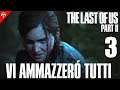 "VI AMMAZZERÒ TUTTI!"" THE LAST OF US PARTE II [Walkthrough Gameplay ITA Parte 3]LOW COMMENTARY