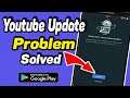 YouTube update problem 2023- 2024 | fix YouTube update | YouTube update | SOLVED |