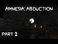 Amnesia: Abduction - Part 2 | KIDNAPPED FROM HOME HORROR MOD 60FPS GAMEPLAY |