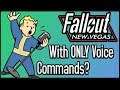 Can You Beat Fallout New Vegas With ONLY Voice Commands?
