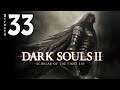 Dark Souls 2: Scholar of the First Sin (XboxOneX) / Lore Play - Directo 33 / Stream Resubido