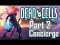 Dead Cells - Part 2 - [Concierge]