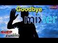Goodbye Mixer || Shep Rambles s03e04