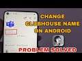 How To Change Clubhouse Name On Android