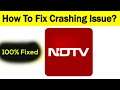 How to Fix NDTV News App Keeps Crashing Problem in Android & Ios - Fix Crash Issue