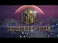 Industries of Titan First Impressions Review!!!