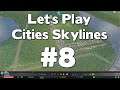 Let’s Play Cities Skylines #8