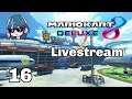 Mario Kart 8 Deluxe Live Stream Part 16