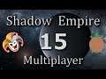 Shadow Empire | Beta Multiplayer w/ DasTactic - 15 - Almost