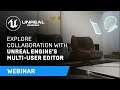 Explore Collaboration with Unreal Engine’s Multi-User Editor | Webinar