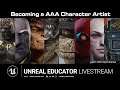 Becoming a AAA Character Artist | Unreal Educator Livestream