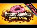 Cooking Simulator - Cakes and Cookies - Lets Play - Backen wie ein Bäcker