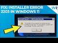 FIX: Installer encountered an unexpected error 2203 in Windows 11
