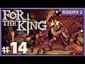 For The King: Round 2 - #14 - THE FINAL BOSS! (3-Player Gameplay)