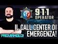 IL CALL CENTER DI EMERGENZA! ▶▶▶ 911 OPERATOR Gameplay ITA - PROVIAMOLO!