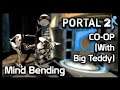 Portal 2 COOP (W/ Big Teddy) - Mind Bending