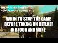 The Witcher Three , New Players Guides # 48 , When To Stop The Game Before Killing Detlaff