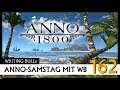Anno 1800: Reiche Ernte - Anno-Samstag mit WB! (162) [Deutsch]