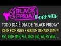 "BLACK FRIDAY SEM FIM" para COMPRAR JOGOS por MENOS de R$50,00 para VÁRIAS PLATAFORMAS !!!