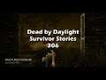 Dead by Daylight - Survivor Stories Pt.306