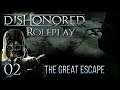 Dishonored Roleplay | Ep.2 | The Great Escape