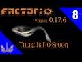 Factorio - There is no Spoon - 0.17.6 -  Episode 8