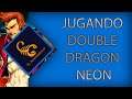 Jugando Double Dragon Neon