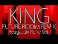 Kanaria - KING feat. @Rene_Ryugasaki  [ Future Riddim Remix ]